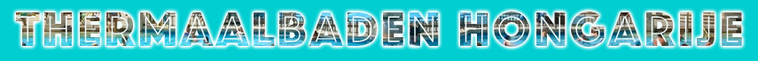 Op deze website vind je actuele informatie over Thermaalbaden en zwembaden in Hongarije